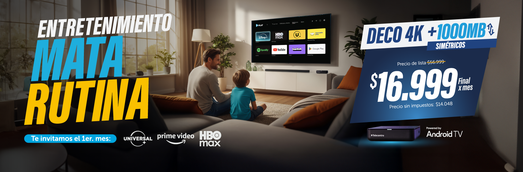 Entretenimiento Mata Rutina - DECO 4K + 1000MB Simétricos